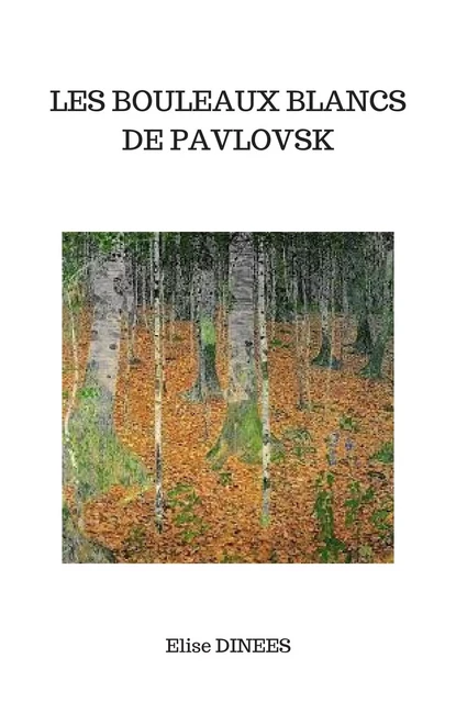 Les Bouleaux blancs de Pavlovsk - Elise Dinees - Librinova