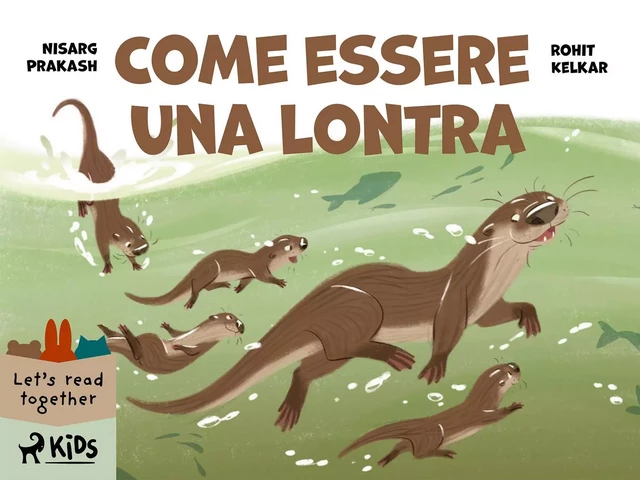 Come essere una lontra - Rohit Kelkar, Nisarg Prakash - Saga Egmont International