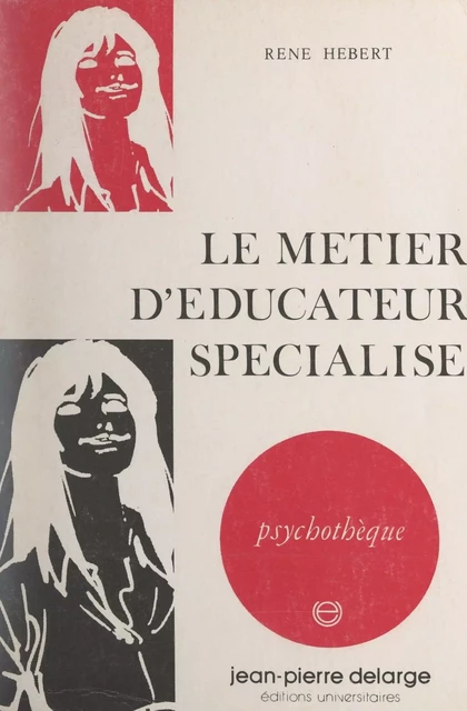 Le métier d'éducateur spécialisé - René Hebert - FeniXX réédition numérique