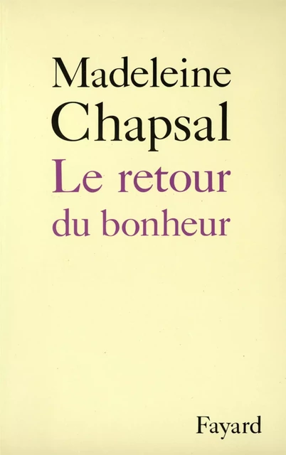 Le Retour du bonheur - Madeleine Chapsal - Fayard