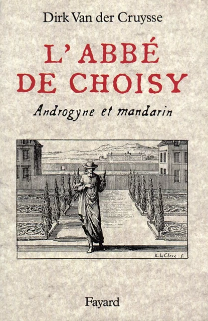 L'Abbé de Choisy - Dirk Van der Cruysse - Fayard