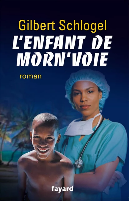 L'Enfant de Morn'voie - Gilbert Schlogel - Fayard