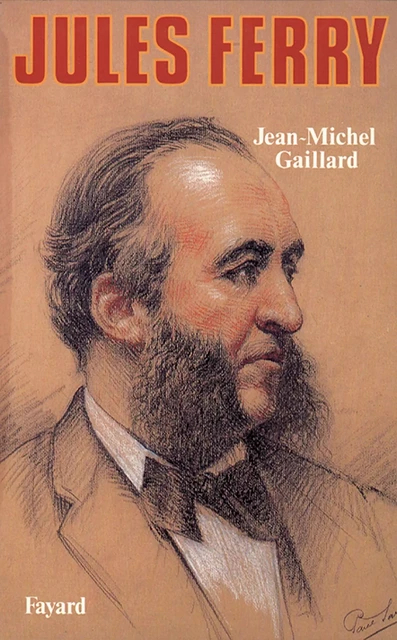 Jules Ferry - Jean-Michel Gaillard - Fayard