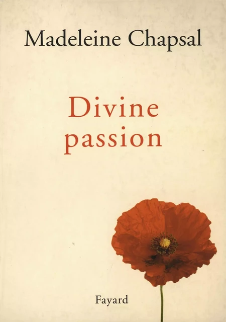 Divine passion - Madeleine Chapsal - Fayard