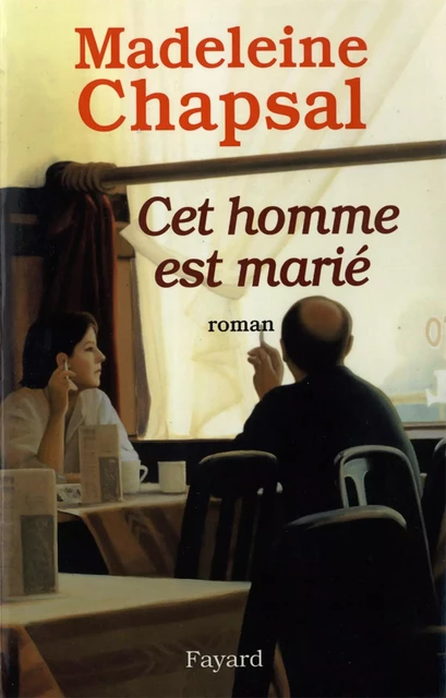 Cet homme est marié - Madeleine Chapsal - Fayard