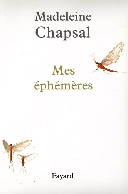 Mes éphémères - Madeleine Chapsal - Fayard