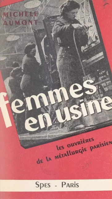 Femmes en usine - Michèle Aumont - FeniXX réédition numérique