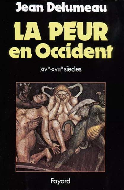 La Peur en Occident - Jean Delumeau - Fayard