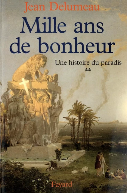 Une histoire du paradis - Jean Delumeau - Fayard