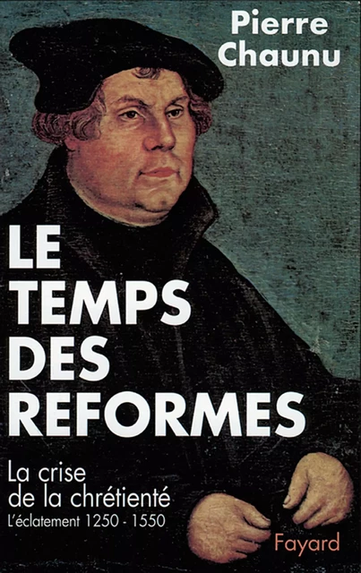 Le Temps des réformes - Pierre Chaunu - Fayard