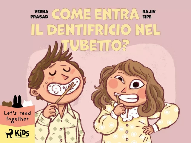 Come entra il dentifricio nel tubetto? - Veena Prasad, Rajiv Eipe - Saga Egmont International