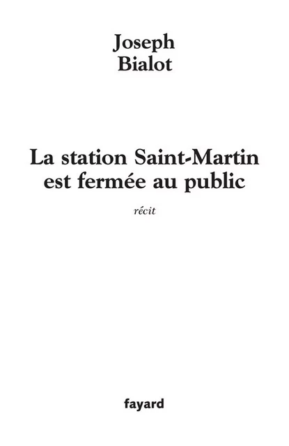 La station Saint-Martin est fermée au public - Joseph Bialot - Fayard