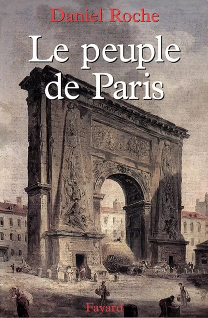 Le Peuple de Paris - Daniel Roche - Fayard