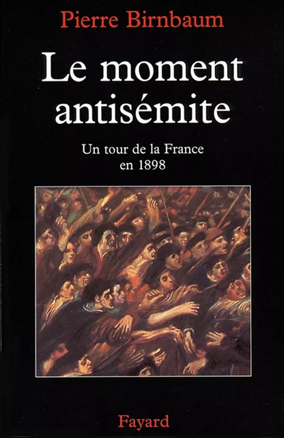 Le moment antisémite - Pierre Birnbaum - Fayard