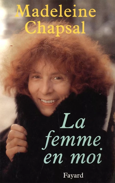 La Femme en moi - Madeleine Chapsal - Fayard