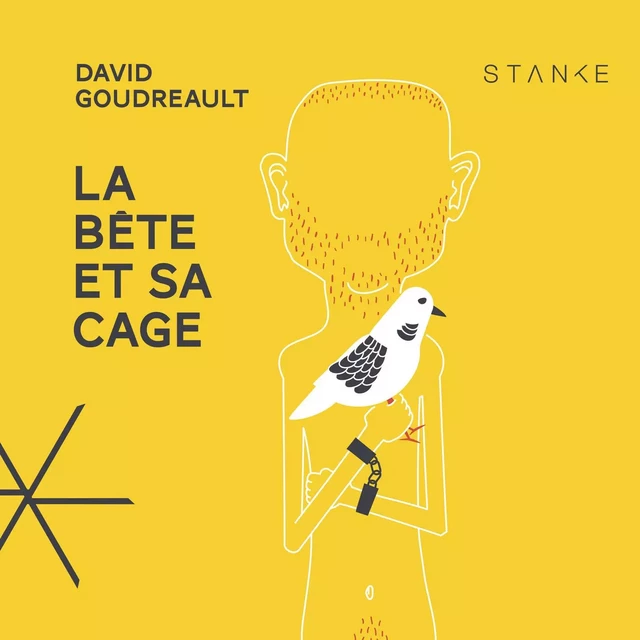 La Bête et sa cage - David Goudreault - Stanké