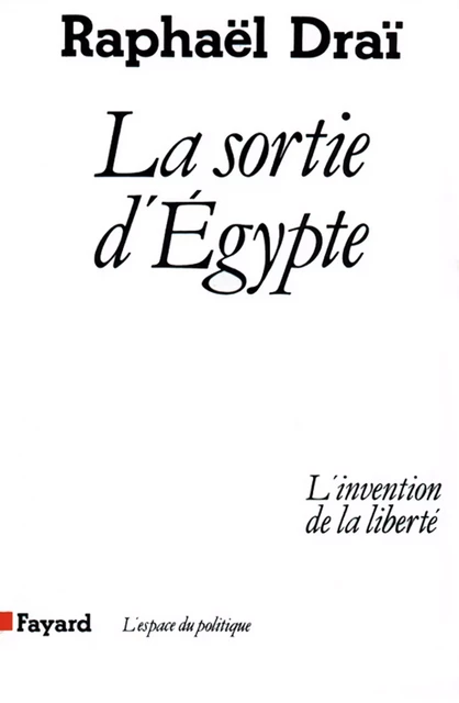 La Sortie d'Egypte - Raphaël Drai - Fayard