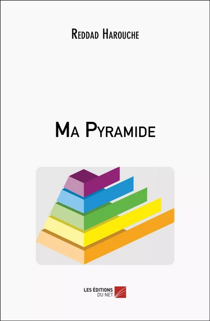 Ma Pyramide - Reddad Harouche - Les Éditions du Net