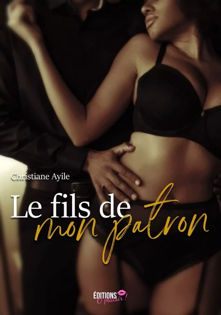 Le fils de mon patron - Christiane Ayile - Ô Plaisir