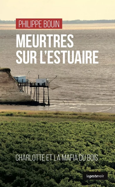 Meurtres sur l’estuaire - Philippe Bouin - La Geste