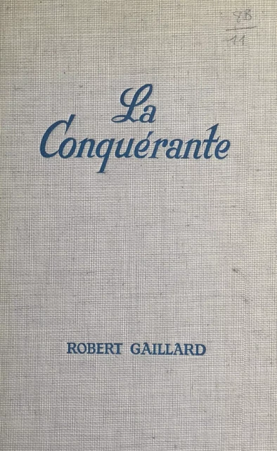 La conquérante - Robert Gaillard - (Fleuve Éditions) réédition numérique FeniXX