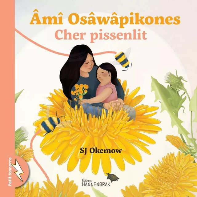 Âmî Osâwâpikones / Cher pissenlit - SJ Okemow - Éditions Hannenorak