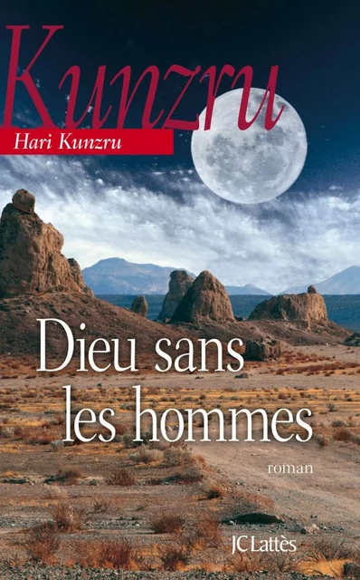 Dieu sans les hommes - Hari Kunzru - JC Lattès