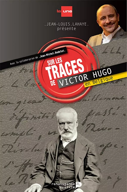 Sur les traces de Victor Hugo en Belgique - Jean-Louis Lahaye - Renaissance du livre