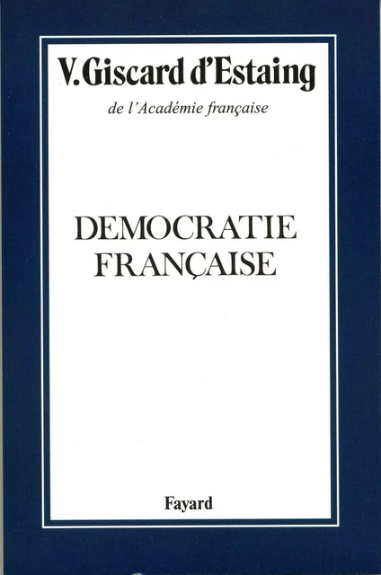 Démocratie française - Valéry Giscard d'Estaing - Fayard