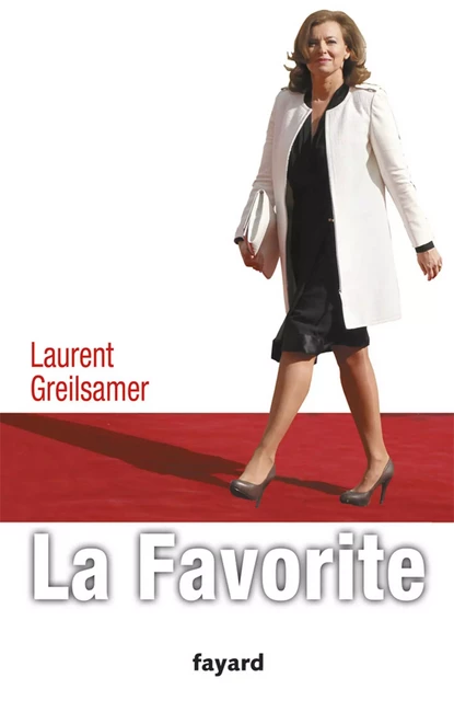 La Favorite - Laurent Greilsamer - Fayard