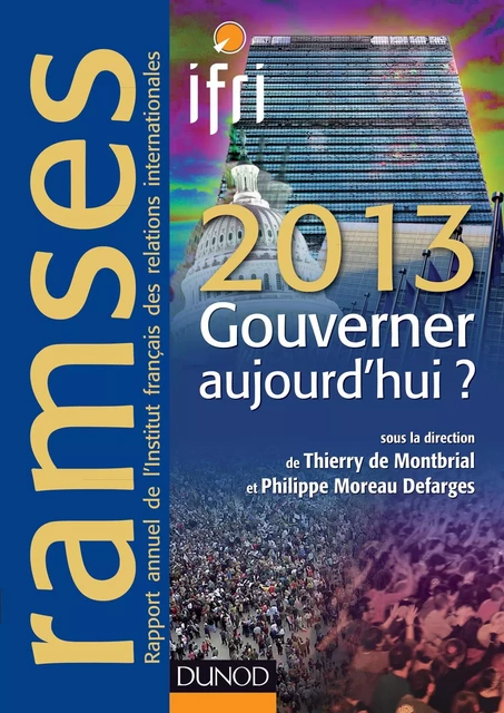 Ramses 2013 - Gouverner aujourd'hui ? -  I.F.R.I., Thierry de Montbrial, Philippe Moreau Defarges - Dunod