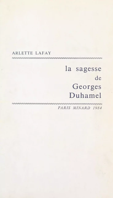 La sagesse de Georges Duhamel - Arlette Lafay - FeniXX réédition numérique