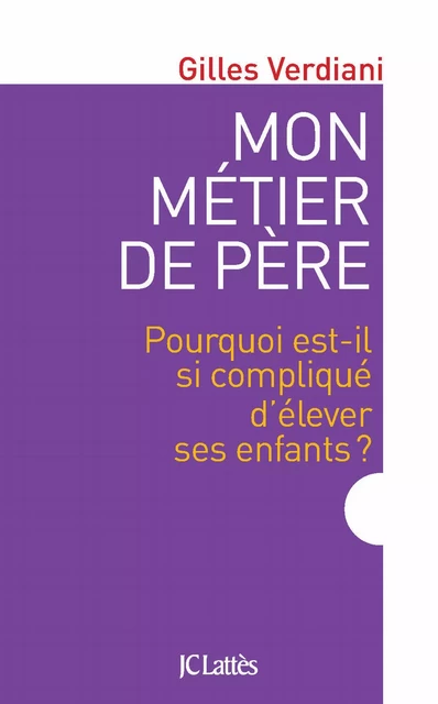 Mon métier de père - Gilles Verdiani - JC Lattès