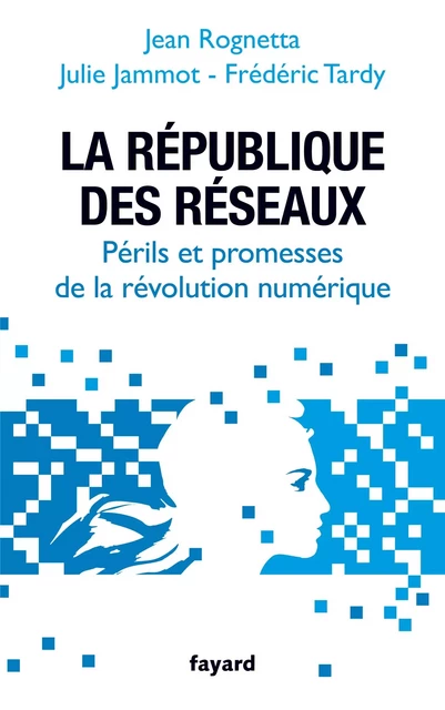 La République des réseaux - Jean Rognetta - Fayard