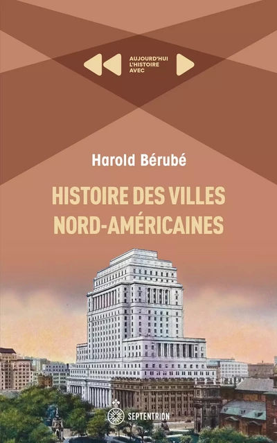 Histoire des villes nord-américaines - Harold Bérubé - Éditions du Septentrion