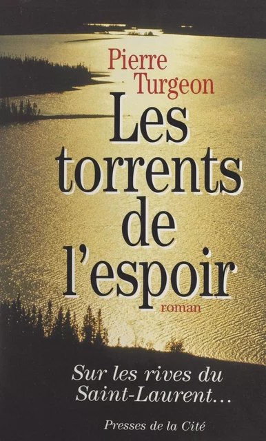 Les torrents de l'espoir - Pierre Turgeon - (Presses de la Cité) réédition numérique FeniXX