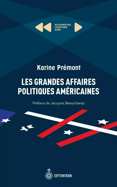 Grandes Affaires politiques américaines (Les) - Karine Prémont - Éditions du Septentrion