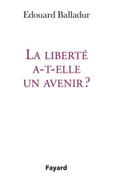 La liberté a-t-elle un avenir ?