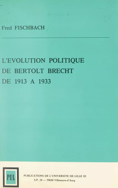 L'évolution politique de Bertolt Brecht de 1913 à 1933 - Fred Fischbach - FeniXX réédition numérique