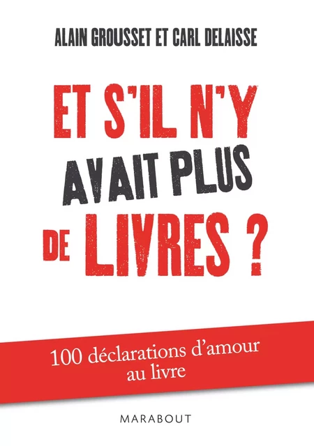 Et s'il n'y avait plus de livres ? - Carl Delaisse, Alain Grousset - Marabout