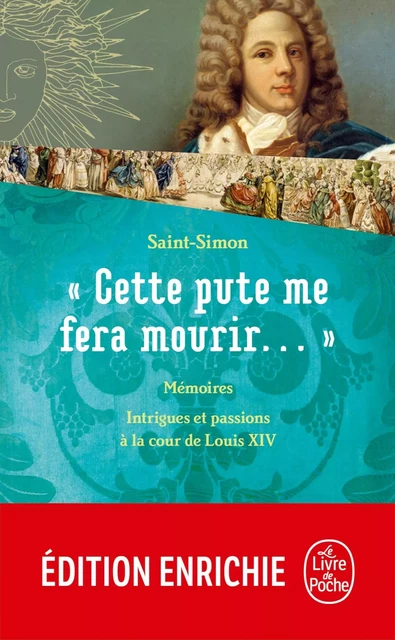 Cette pute me fera mourir !... - Louis de Rouvroy de Saint-Simon - Le Livre de Poche