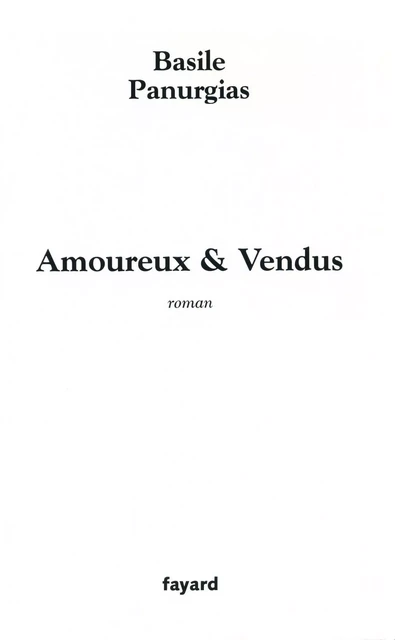 Amoureux &amp; Vendus - Basile Panurgias - Fayard