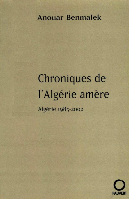 Chroniques de l'Algérie amère - Anouar Benmalek - Fayard/Pauvert