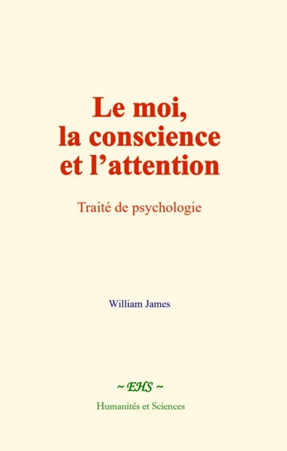 Le moi, la conscience et l’attention - William James - EHS