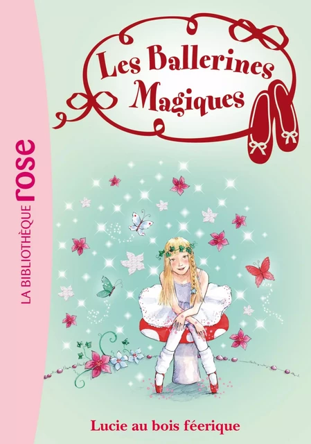 Les ballerines magiques 21 - Lucie au bois féérique - Darcey Bussell - Hachette Jeunesse