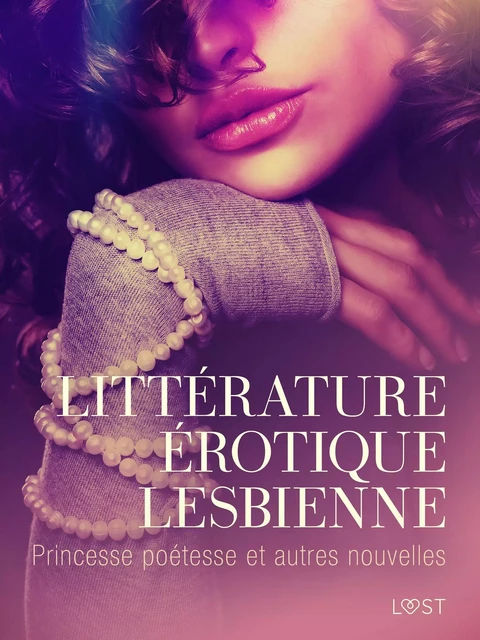 Littérature érotique lesbienne : Princesse poétesse et autres nouvelles - Carrie S. Jones, Sara Agnès L., Ashley B. Stone, Fabien Dumaître, Alicia Luz, Chrystelle Leroy - Saga Egmont French