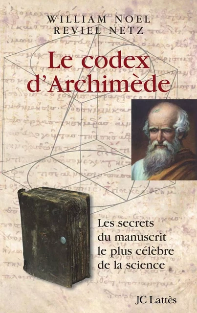 Le codex d'Archimède - Reviel Netz, William Noel - JC Lattès