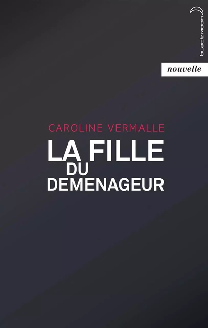 La Fille du déménageur - Caroline Vermalle - Hachette Black Moon