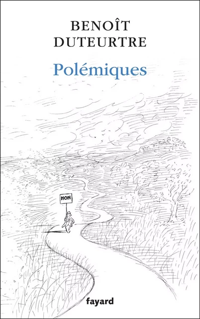 Polémiques - Benoît Duteurtre - Fayard