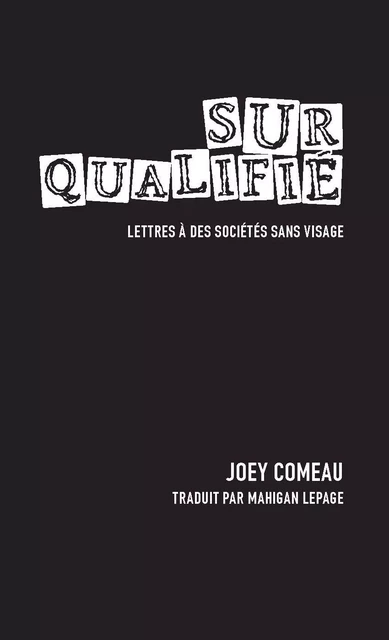 Surqualifié. Lettres à des sociétés sans visage - Joey Comeau - Mémoire d'encrier